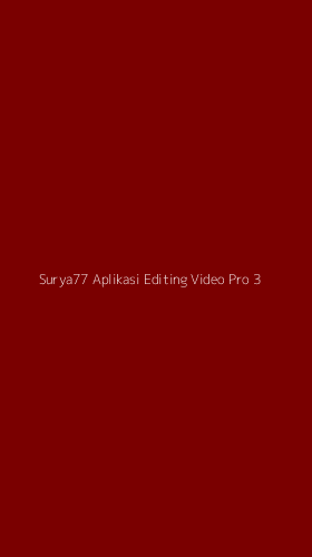 Tampilan Antarmuka Aplikasi Surya77 Aplikasi Editing Video Pro - 3