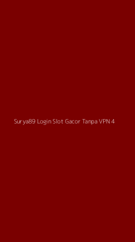 Tampilan Antarmuka Aplikasi Surya89 Login Slot Gacor Tanpa Vpn - 4
