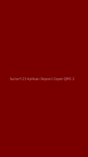 Tampilan Antarmuka Aplikasi Suster123 Aplikasi Deposit Cepat Qris - 2