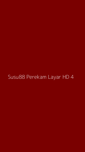 Tampilan Antarmuka Aplikasi Susu88 Perekam Layar Hd - 4