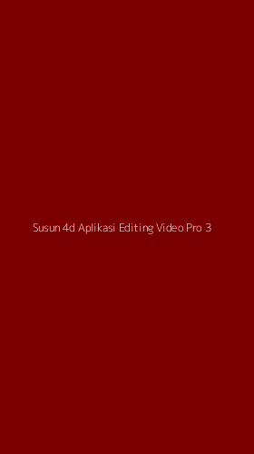 Tampilan Antarmuka Aplikasi Susun 4d Aplikasi Editing Video Pro - 3
