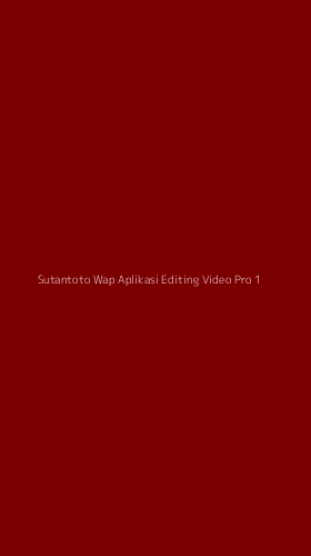 Tampilan Antarmuka Aplikasi Sutantoto Wap Aplikasi Editing Video Pro - 1