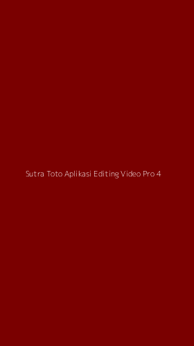 Tampilan Antarmuka Aplikasi Sutra Toto Aplikasi Editing Video Pro - 4