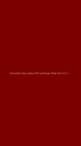 Tampilan Antarmuka Aplikasi Sutratoto App Jadwal Pertandingan Bola Hari Ini - 1