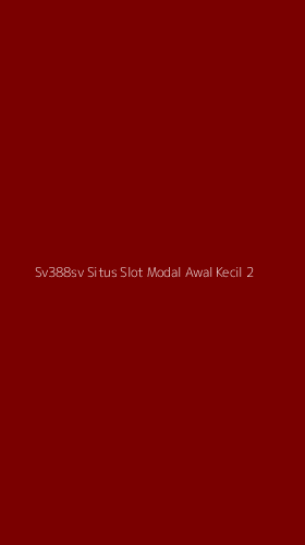 Tampilan Antarmuka Aplikasi Sv388sv Situs Slot Modal Awal Kecil - 2