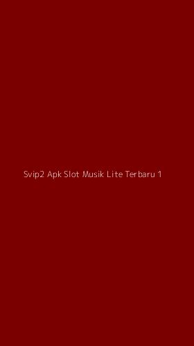Tampilan Antarmuka Aplikasi Svip2 Apk Slot Musik Lite Terbaru - 1