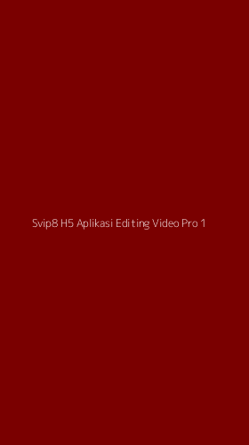 Tampilan Antarmuka Aplikasi Svip8 H5 Aplikasi Editing Video Pro - 1