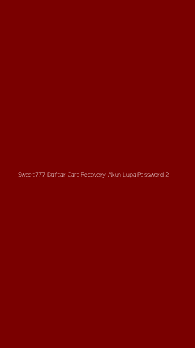 Tampilan Antarmuka Aplikasi Sweet777 Daftar Cara Recovery Akun Lupa Password - 2