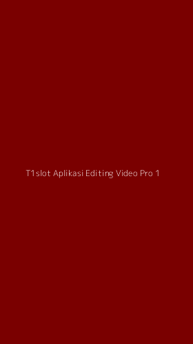 Tampilan Antarmuka Aplikasi T1slot Aplikasi Editing Video Pro - 1