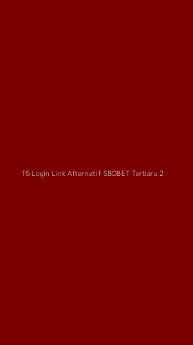 Tampilan Antarmuka Aplikasi T6 Login Link Alternatif Sbobet Terbaru - 2
