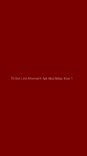 Tampilan Antarmuka Aplikasi T6 Slot Link Alternatif Apk Mod Bebas Iklan - 1