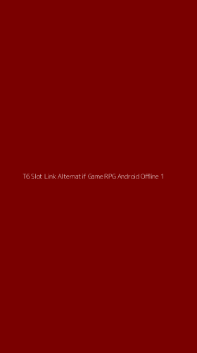 Tampilan Antarmuka Aplikasi T6 Slot Link Alternatif Game Rpg Android Offline - 1