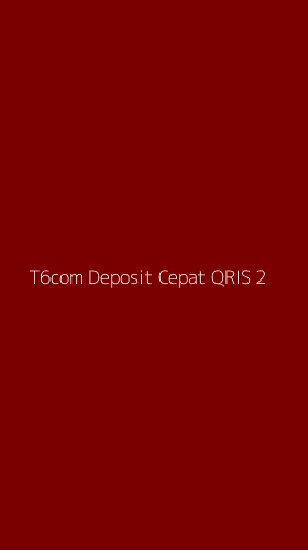 Tampilan Antarmuka Aplikasi T6com Deposit Cepat Qris - 2