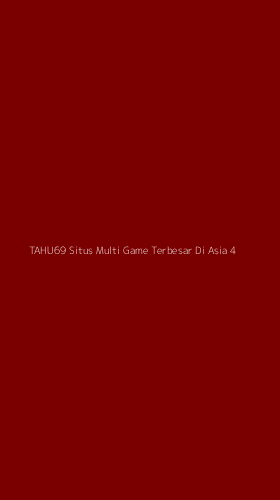 Tampilan Antarmuka Aplikasi Tahu69 Situs Multi Game Terbesar Di Asia - 4
