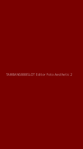 Tampilan Antarmuka Aplikasi Tambang888slot Editor Foto Aesthetic - 2