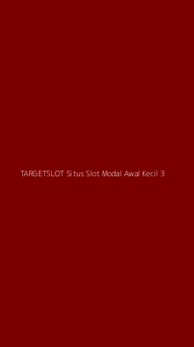 Tampilan Antarmuka Aplikasi Targetslot Situs Slot Modal Awal Kecil - 3