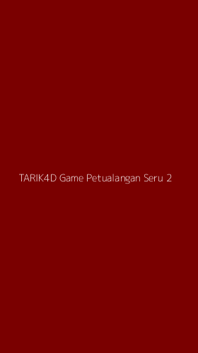 Tampilan Antarmuka Aplikasi Tarik4d Game Petualangan Seru - 2