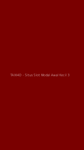 Tampilan Antarmuka Aplikasi TAXI4D - Situs Slot Modal Awal Kecil - 3