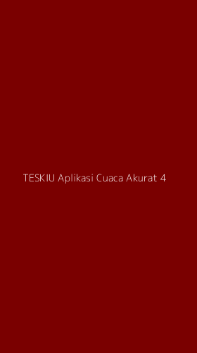 Tampilan Antarmuka Aplikasi Teskiu Aplikasi Cuaca Akurat - 4