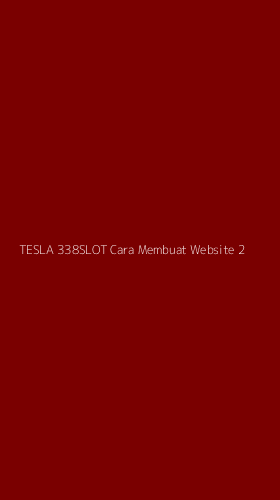 Tampilan Antarmuka Aplikasi Tesla 338slot Cara Membuat Website - 2