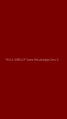 Tampilan Antarmuka Aplikasi Tesla 338slot Game Petualangan Seru - 3