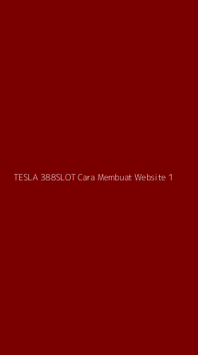 Tampilan Antarmuka Aplikasi Tesla 388slot Cara Membuat Website - 1
