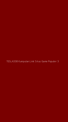 Tampilan Antarmuka Aplikasi Tesla338 Kumpulan Link Situs Game Populer - 3