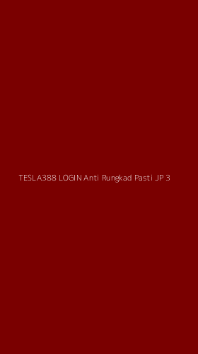 Tampilan Antarmuka Aplikasi Tesla388 Login Anti Rungkad Pasti Jp - 3