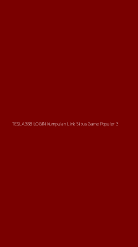 Tampilan Antarmuka Aplikasi Tesla388 Login Kumpulan Link Situs Game Populer - 3