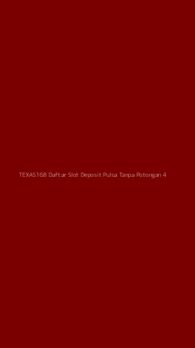 Tampilan Antarmuka Aplikasi Texas168 Daftar Slot Deposit Pulsa Tanpa Potongan - 4