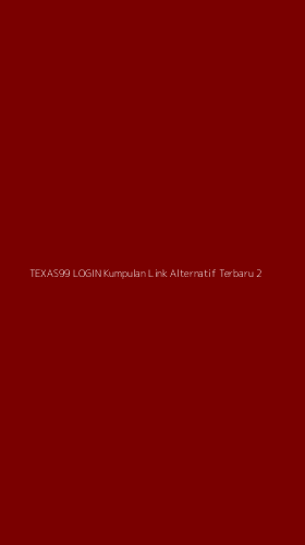 Tampilan Antarmuka Aplikasi Texas99 Login Kumpulan Link Alternatif Terbaru - 2