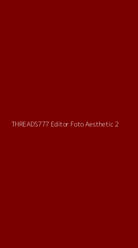 Tampilan Antarmuka Aplikasi Threads777 Editor Foto Aesthetic - 2