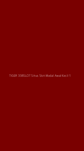 Tampilan Antarmuka Aplikasi Tiger 338slot Situs Slot Modal Awal Kecil - 1