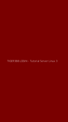 Tampilan Antarmuka Aplikasi TIGER388 LOGIN - Tutorial Server Linux - 3
