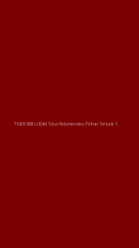 Tampilan Antarmuka Aplikasi Tiger388 Login Situs Rekomendasi Pilihan Terbaik - 1