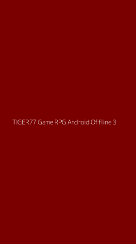 Tampilan Antarmuka Aplikasi Tiger77 Game Rpg Android Offline - 3