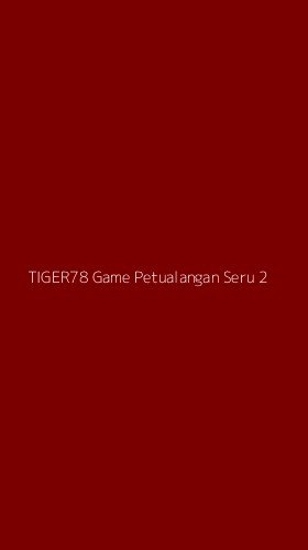 Tampilan Antarmuka Aplikasi Tiger78 Game Petualangan Seru - 2