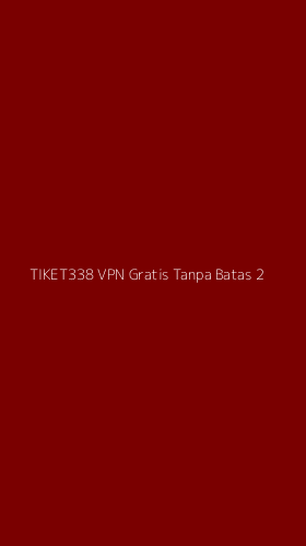 Tampilan Antarmuka Aplikasi Tiket338 Vpn Gratis Tanpa Batas - 2