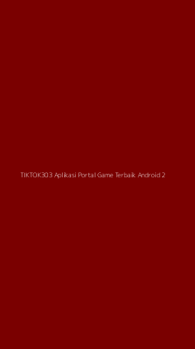 Tampilan Antarmuka Aplikasi Tiktok303 Aplikasi Portal Game Terbaik Android - 2