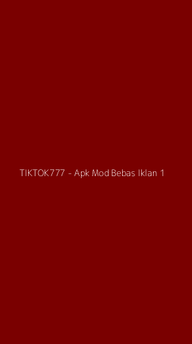 Tampilan Antarmuka Aplikasi TIKTOK777 - Apk Mod Bebas Iklan - 1