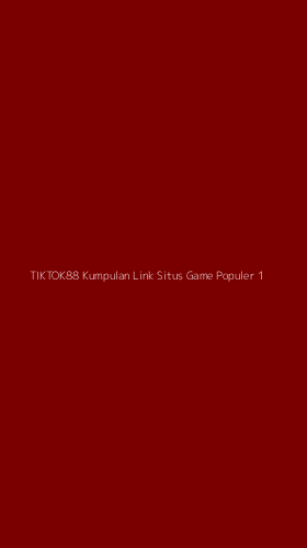 Tampilan Antarmuka Aplikasi Tiktok88 Kumpulan Link Situs Game Populer - 1