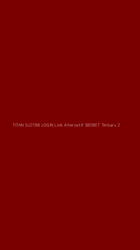Tampilan Antarmuka Aplikasi Titan Slot88 Login Link Alternatif Sbobet Terbaru - 2