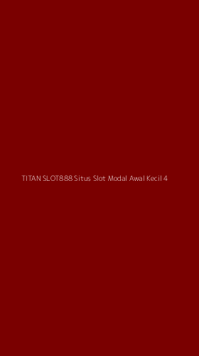 Tampilan Antarmuka Aplikasi Titan Slot888 Situs Slot Modal Awal Kecil - 4