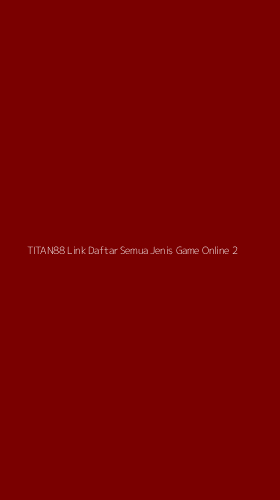 Tampilan Antarmuka Aplikasi Titan88 Link Daftar Semua Jenis Game Online - 2