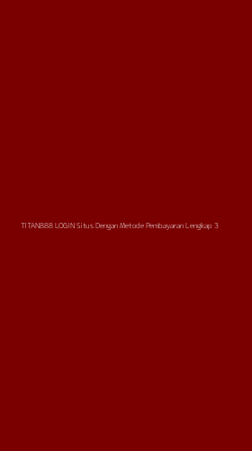 Tampilan Antarmuka Aplikasi Titan888 Login Situs Dengan Metode Pembayaran Lengkap - 3