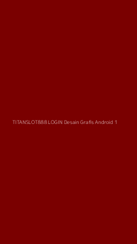Tampilan Antarmuka Aplikasi Titanslot888 Login Desain Grafis Android - 1