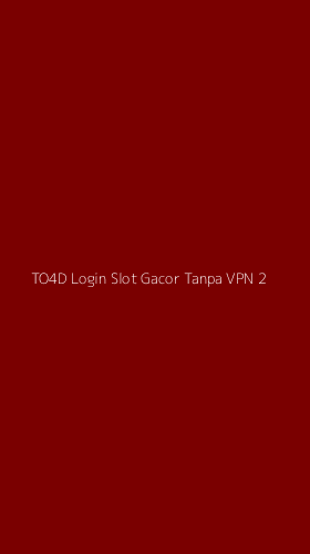 Tampilan Antarmuka Aplikasi To4d Login Slot Gacor Tanpa Vpn - 2