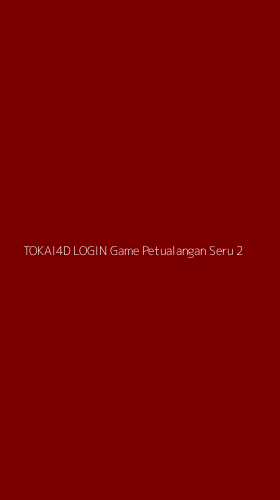 Tampilan Antarmuka Aplikasi Tokai4d Login Game Petualangan Seru - 2