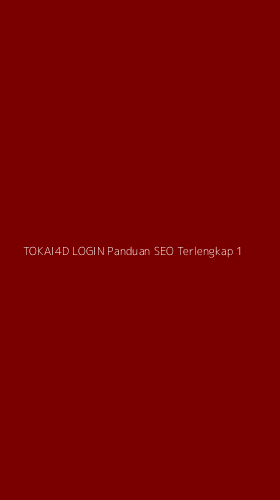 Tampilan Antarmuka Aplikasi Tokai4d Login Panduan Seo Terlengkap - 1