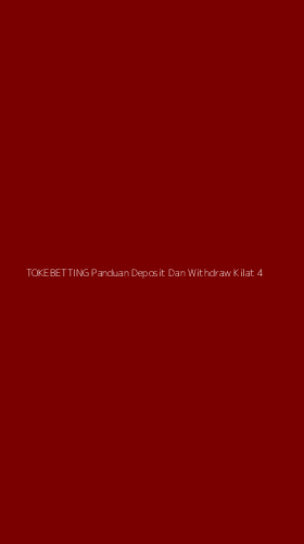 Tampilan Antarmuka Aplikasi Tokebetting Panduan Deposit Dan Withdraw Kilat - 4